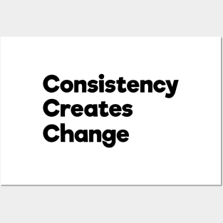 Consistency Creates Change | Black | White Posters and Art